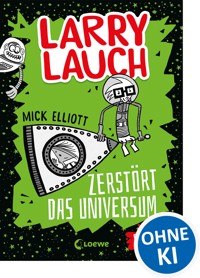 Larry Lauch zerstört das Universum (Band 2) - Mick Elliott - E-Book