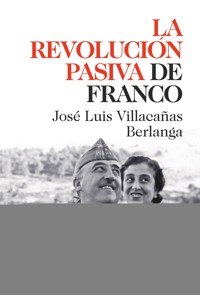 La revolución pasiva de Franco - José Luis Villacañas - E-Book