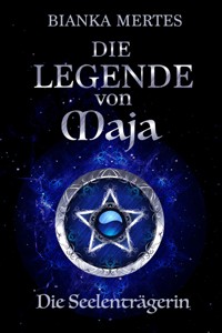 Die Legende von Maja - Bianka Mertes - E-Book