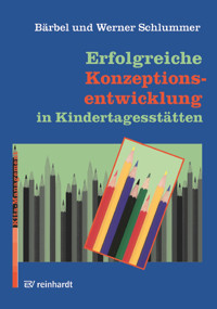 Erfolgreiche Konzeptionsentwicklung in Kindertagesstätten - Bärbel Schlummer - E-Book