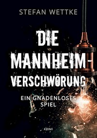Die Mannheim-Verschwörung - Stefan Wettke - E-Book