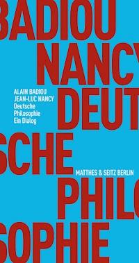 Deutsche Philosophie. Ein Dialog - Alain Badiou - E-Book