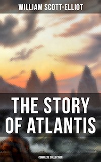 THE STORY OF ATLANTIS (Complete Collection) - William Scott-Elliot - E-Book