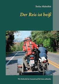 Der Reis ist heiß - Stefan Michelfeit - E-Book