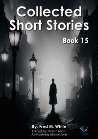 Collected Short Stories - Book15 - Fred M. White - E-Book