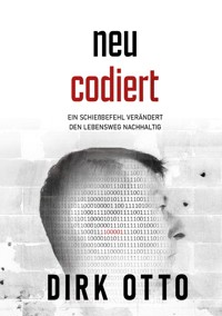 Neu codiert - Dirk Otto - E-Book
