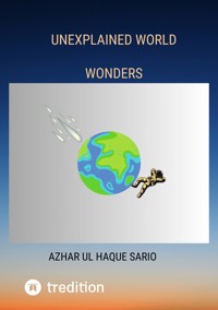 Unexplained World Wonders - Azhar ul Haque Sario - E-Book