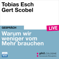 Warum wir weniger vom Mehr brauchen - phil.COLOGNE live (ungekürzt) - Tobias Esch - Hörbuch