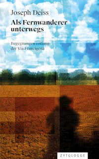Als Fernwanderer unterwegs - Joseph Deiss - E-Book