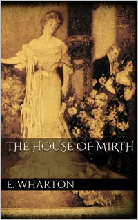 The House of Mirth - Edith Wharton - E-Book