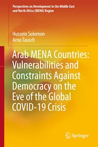 Arab MENA Countries: Vulnerabilities and Constraints Against Democracy on the Eve of the Global COVID-19 Crisis - Hussein Solomon - E-Book