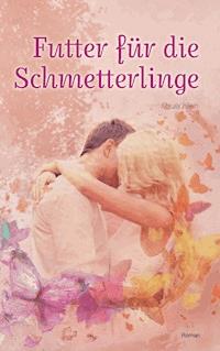 Futter für die Schmetterlinge - Paula Klein - E-Book