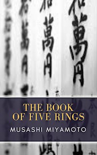 The Book of Five Rings - Miyamoto Musashi - E-Book