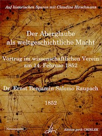 Der Aberglaube als weltgeschichtliche Macht - Vortrag im wissenschaftlichen Verein am 14. Februar 1852 - Ernst Benjamin Salomo Raupach - E-Book