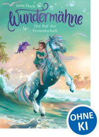 Wundermähne (Band 3) - Der Ruf der Freundschaft - Jana Hoch - E-Book