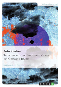 Transzendenz und Immanenz Gottes bei Giordano Bruno - Gerhard Lechner - E-Book