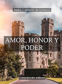 Amor, honor y poder - Pedro Calderón de la Barca - E-Book