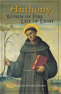 Anthony: Words of Fire, Life of Light - Madeline Pecora Nugent - E-Book