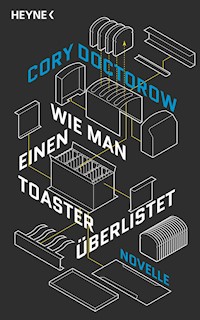 Wie man einen Toaster überlistet - Cory Doctorow - E-Book