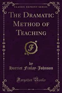The Dramatic Method of Teaching - Harriet Finlay - E-Book