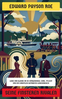Seine finsteren Rivalen - Edward Payson Roe - E-Book