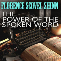 The Power of the Spoken Word - Florence Scovel Shinn - Hörbuch