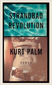 Strandbadrevolution - Kurt Palm - E-Book