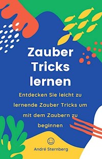 Zauber Tricks lernen - Andre Sternberg - E-Book