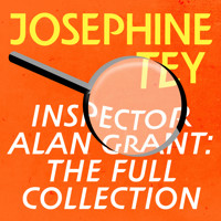 Inspector Alan Grant: The Full Collection - Josephine Tey - Hörbuch