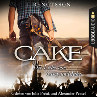 Cake - Die Liebe von Casey und Jake (Ungekürzt) - J. Bengtsson - Hörbuch