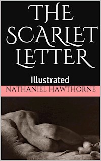 The Scarlet Letter - Illustrated - Nathaniel Hawthorne - E-Book