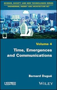Time, Emergences and Communications - Bernard Dugue - E-Book