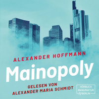 Mainopoly (ungekürzt) - Alexander Hoffmann - Hörbuch