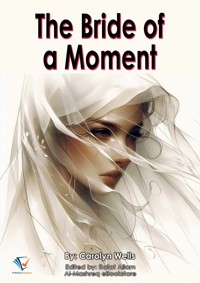 The Bride of a Moment - Carolyn Wells - E-Book