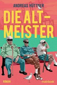 Die Altmeister - Andreas Hüttner - E-Book