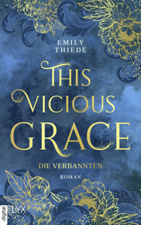 This Vicious Grace - Die Verbannten - Emily Thiede - E-Book