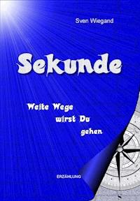 Sekunde - Sven Wiegand - E-Book
