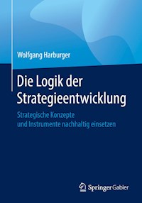 Die Logik der Strategieentwicklung - Wolfgang Harburger - E-Book