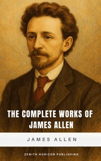 The Complete Works of James Allen - James Allen - E-Book
