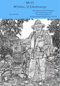80/15 - 80 Jahre, 15 Jakobswege - Bernd Steffen - E-Book