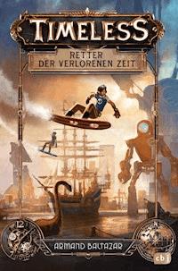 Timeless - Retter der verlorenen Zeit - Armand Baltazar - E-Book