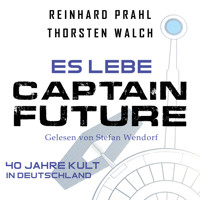Es lebe Captain Future: Das Hörbuch - Thorsten Walch - Hörbuch