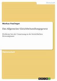 Das Allgemeine Gleichbehandlungsgesetz - Markus Paulinger - E-Book