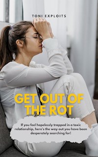 Get Out Of The Rot - Toni Exploits - E-Book