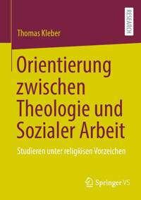 Orientierung zwischen Theologie und Sozialer Arbeit - Thomas Kleber - E-Book
