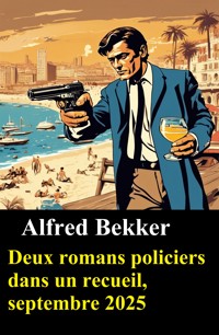 Deux romans policiers dans un recueil, septembre 2025 - Alfred Bekker - kostenlos E-Book