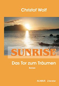 Sunrise - Das Tor zum Träumen - Christof Wolf - E-Book