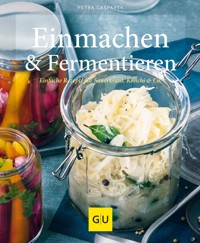 Einmachen & Fermentieren - Petra Casparek - E-Book