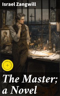 The Master; a Novel - Israel Zangwill - E-Book