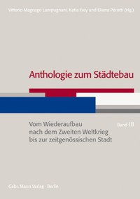 Anthologie zum Städtebau. Band III: Vom Wiederaufbau nach dem Zweiten Weltkrieg bis zur zeitgenössischen Stadt -  - E-Book